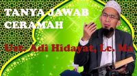 Tanya-Jawab Dari Ceramah Ustad Adi Hidayat, Lc., MA. (Part 2)